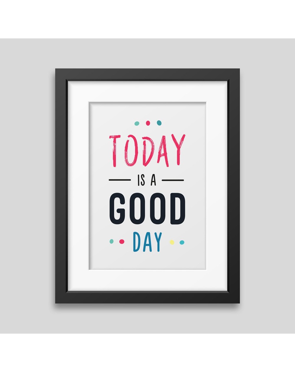 Today is a good day Framed poster